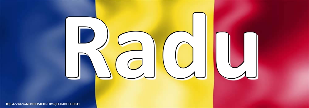 Felicitari cu numele tau - Numele Radu pe steagul României
