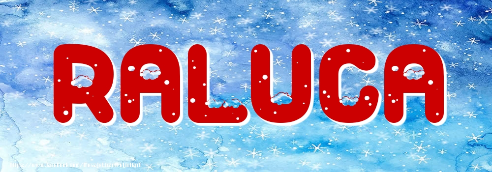 Felicitari cu numele tau - Poza cu numele Raluca - Iarna
