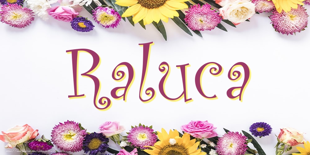Felicitari cu numele tau - Poza cu numele Raluca - Flori