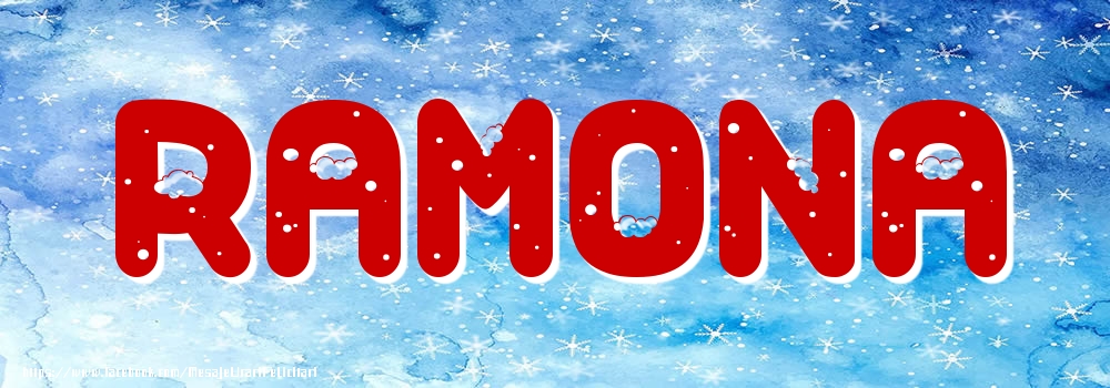 Felicitari cu numele tau - ❄️❄️ Zăpadă | Poza cu numele Ramona - Iarna