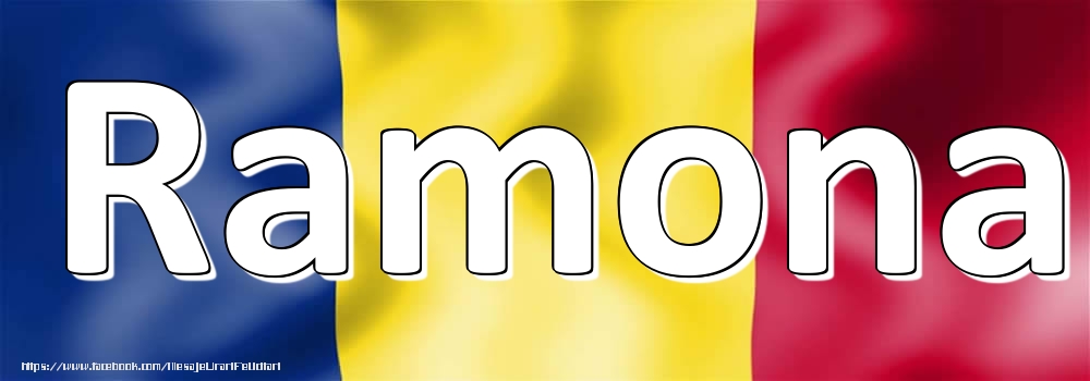 Felicitari cu numele tau - Numele Ramona pe steagul României