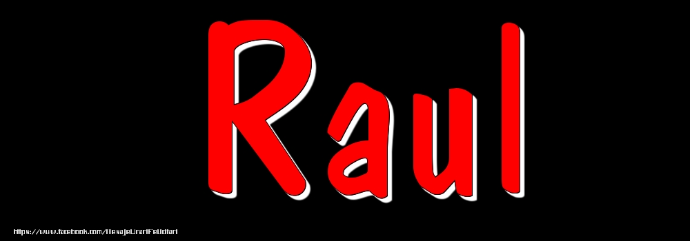 Felicitari cu numele tau - Imagine cu numele Raul - Rosu pe fundal Negru