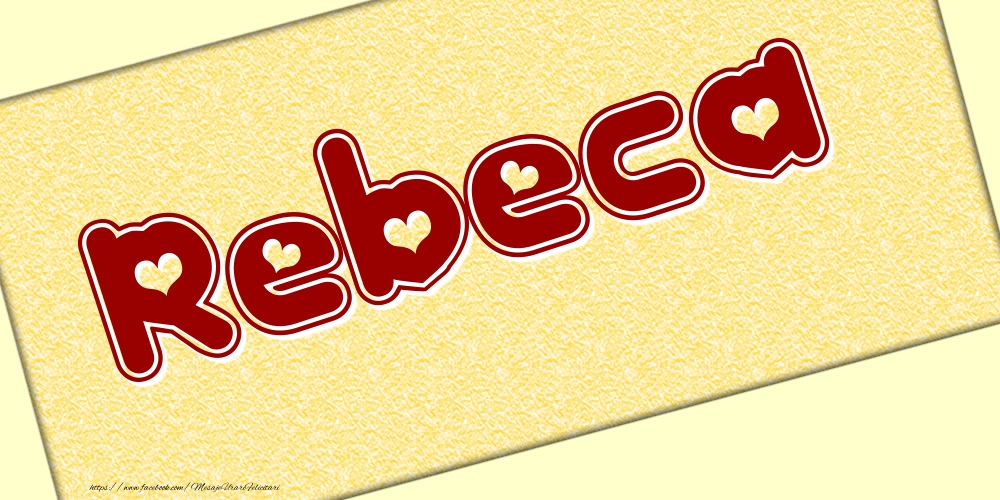 Felicitari cu numele tau - Poza cu numele Rebeca - Scris cu inimioare