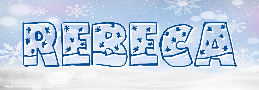 Felicitari cu numele tau - Imagine cu numele Rebeca - Iarna