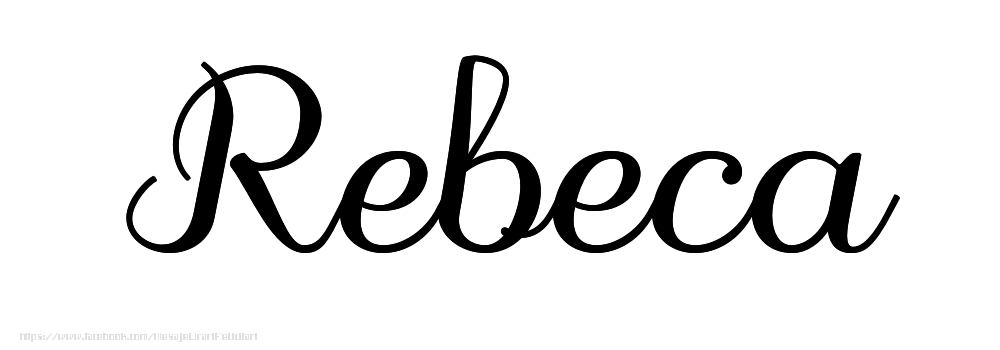 Felicitari cu numele tau - Imagine cu numele Rebeca - Scris de mână