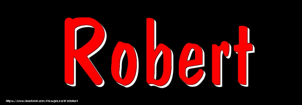 Felicitari cu numele tau - Imagine cu numele Robert - Rosu pe fundal Negru