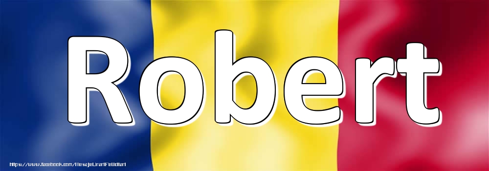 Felicitari cu numele tau - Numele Robert pe steagul României