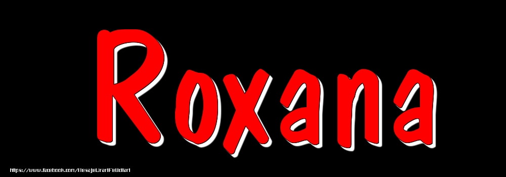 Felicitari cu numele tau - Imagine cu numele Roxana - Rosu pe fundal Negru