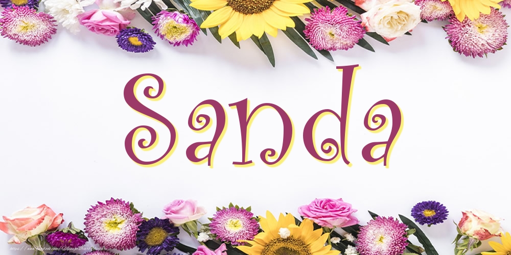 Felicitari cu numele tau -  Poza cu numele Sanda - Flori