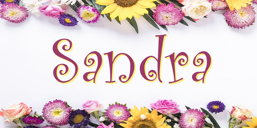 Felicitari cu numele tau - Poza cu numele Sandra - Flori
