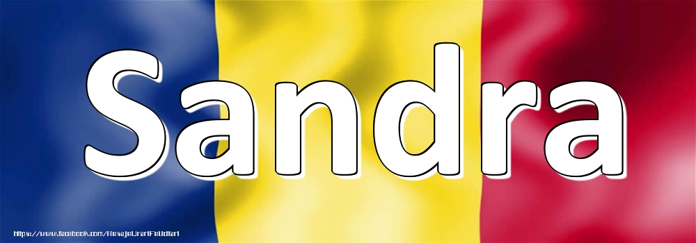 Felicitari cu numele tau - Numele Sandra pe steagul României