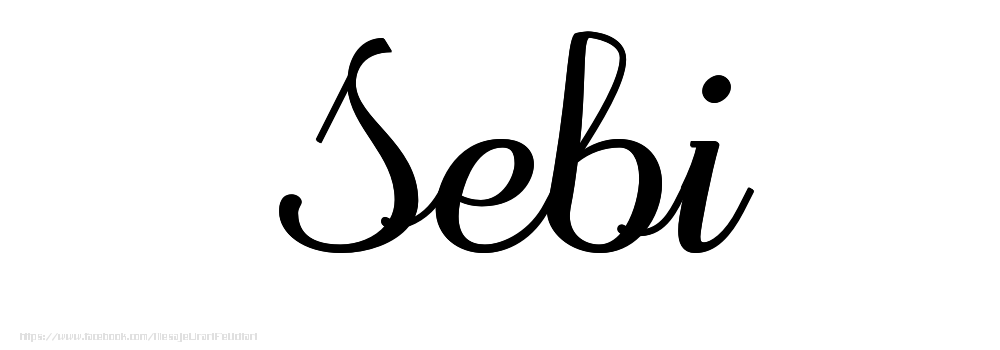 Felicitari cu numele tau - Imagine cu numele Sebi - Scris de mână