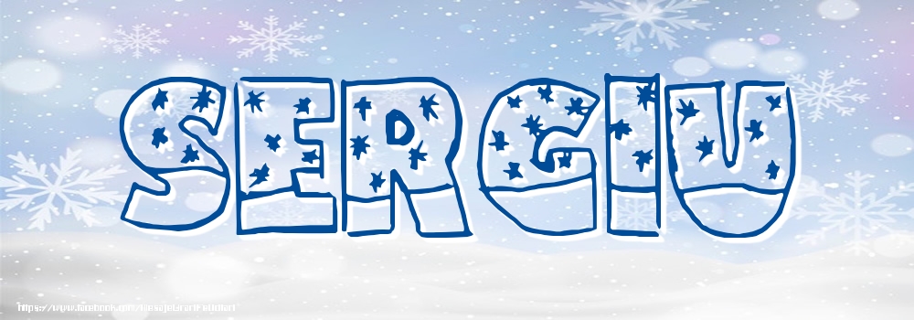Felicitari cu numele tau - Imagine cu numele Sergiu - Iarna