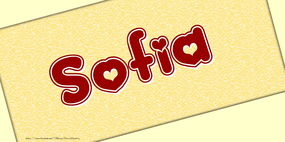 Felicitari cu numele tau - Poza cu numele Sofia - Scris cu inimioare