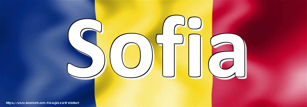 Felicitari cu numele tau - Numele Sofia pe steagul României