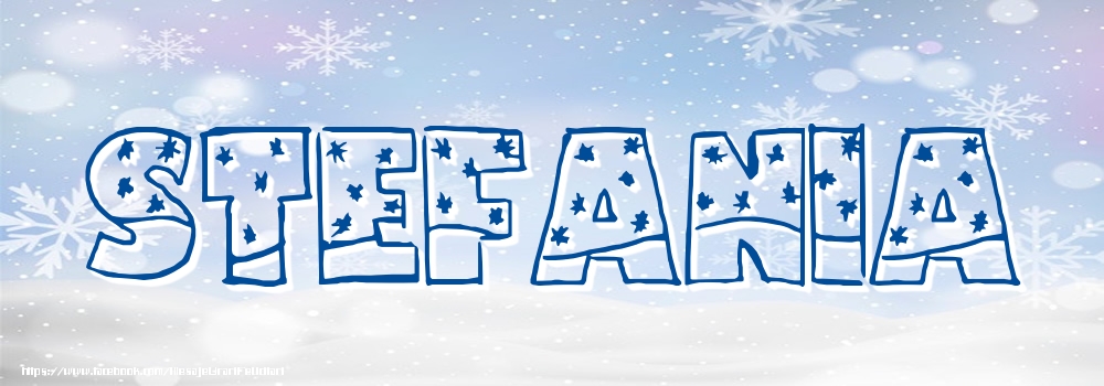 Felicitari cu numele tau - Imagine cu numele Stefania - Iarna