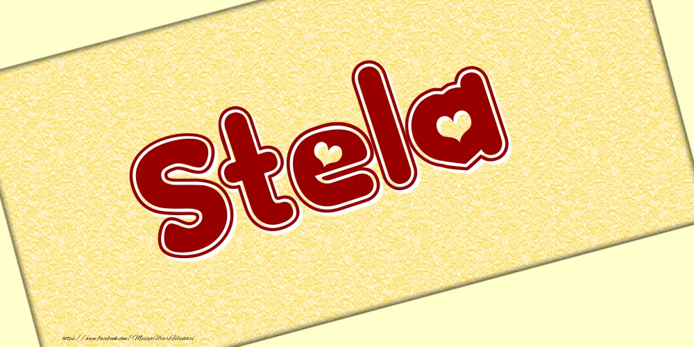 Felicitari cu numele tau - Poza cu numele Stela - Scris cu inimioare