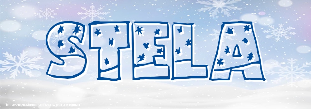 Felicitari cu numele tau - Imagine cu numele Stela - Iarna