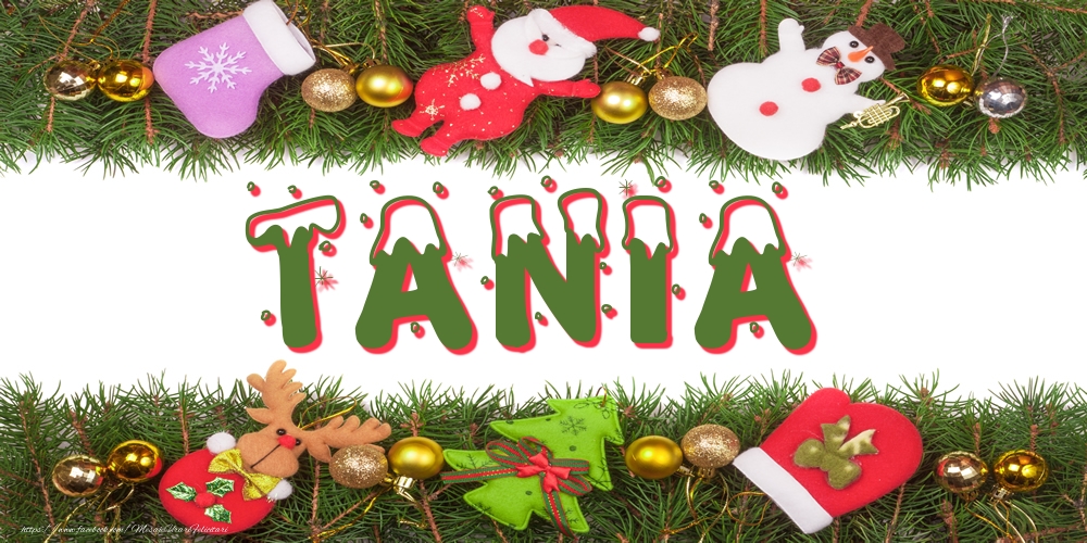 Felicitari cu numele tau - Poza cu numele Tania de Craciun