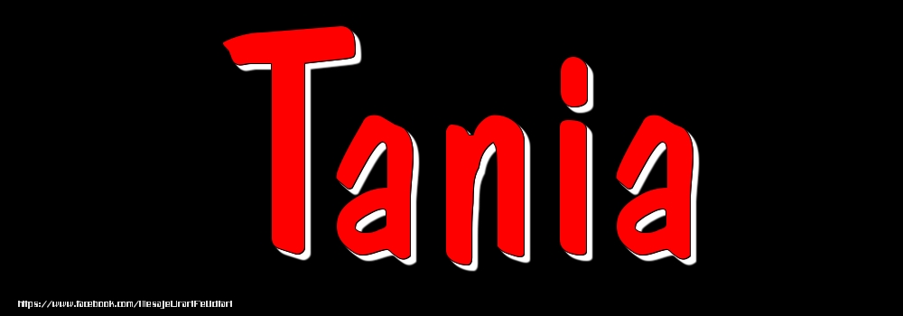 Felicitari cu numele tau - Imagine cu numele Tania - Rosu pe fundal Negru