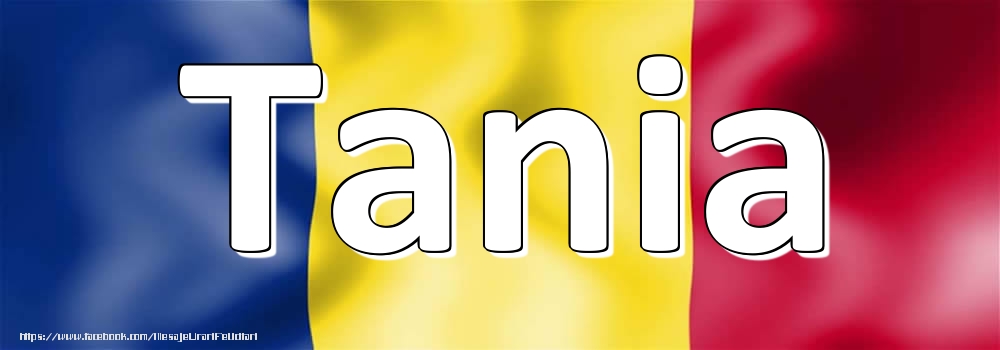 Felicitari cu numele tau - Numele Tania pe steagul României
