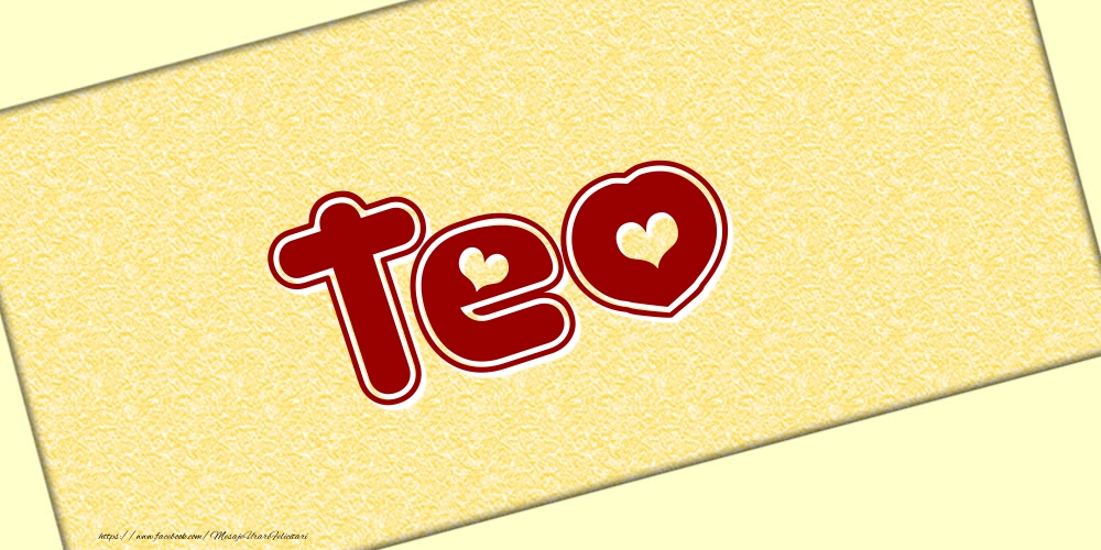 Felicitari cu numele tau - Poza cu numele Teo - Scris cu inimioare