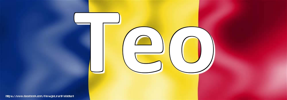 Felicitari cu numele tau - Numele Teo pe steagul României