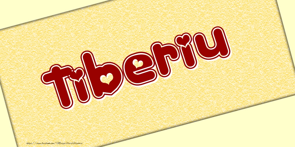 Felicitari cu numele tau - Poza cu numele Tiberiu - Scris cu inimioare