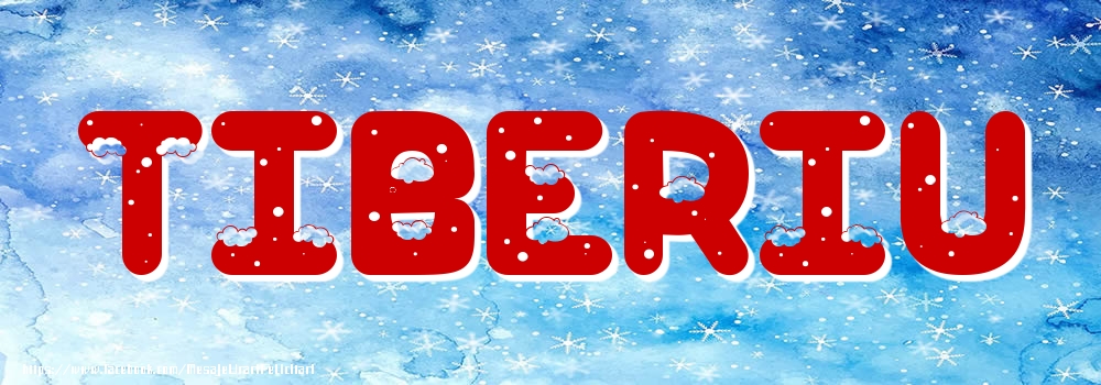 Felicitari cu numele tau - Poza cu numele Tiberiu - Iarna
