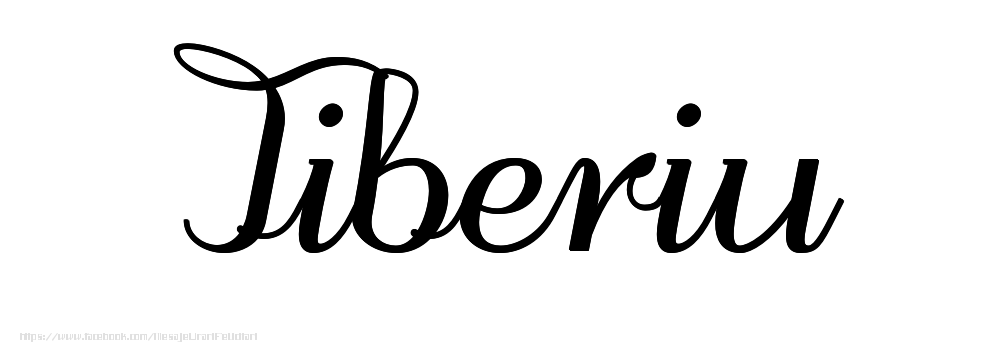 Felicitari cu numele tau - Imagine cu numele Tiberiu - Scris de mână