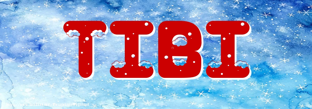 Felicitari cu numele tau - Poza cu numele Tibi - Iarna