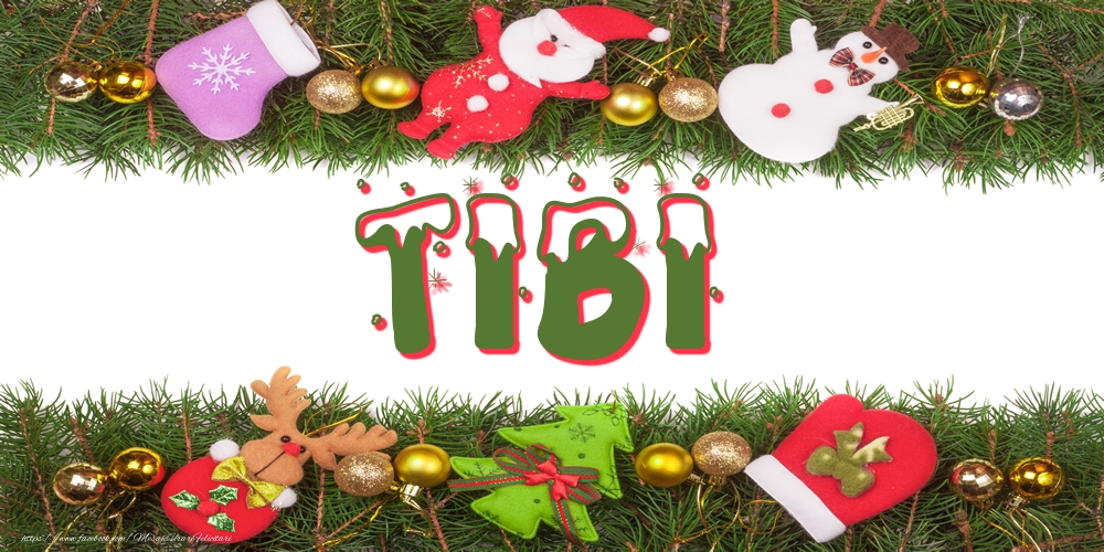 Felicitari cu numele tau - Poza cu numele Tibi de Craciun