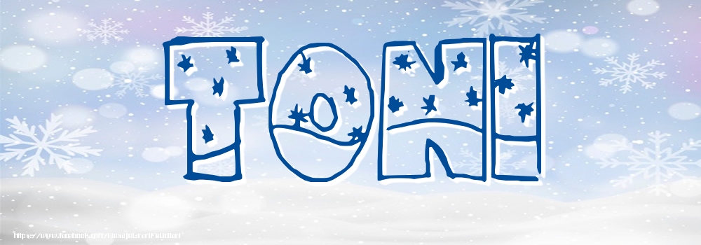 Felicitari cu numele tau - Imagine cu numele Toni - Iarna
