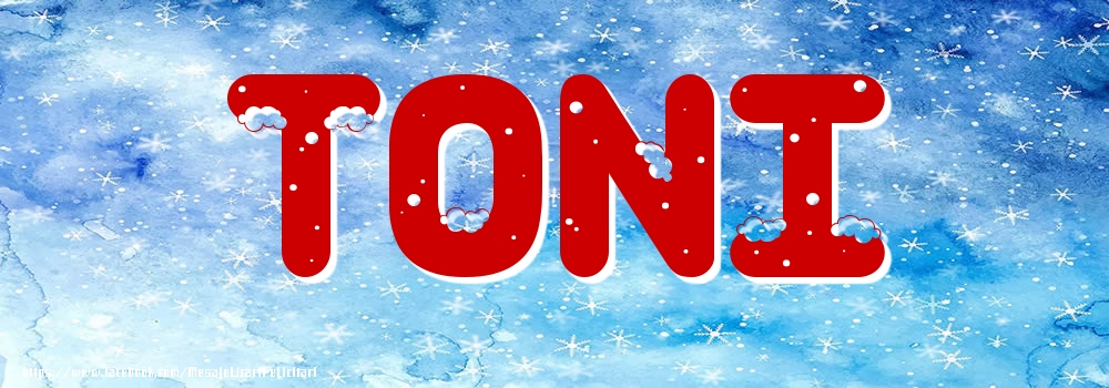 Felicitari cu numele tau - Poza cu numele Toni - Iarna