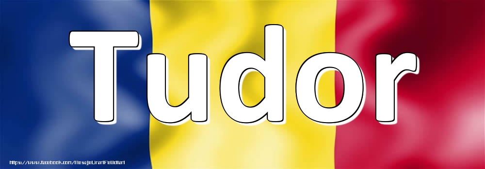Felicitari cu numele tau - Numele Tudor pe steagul României