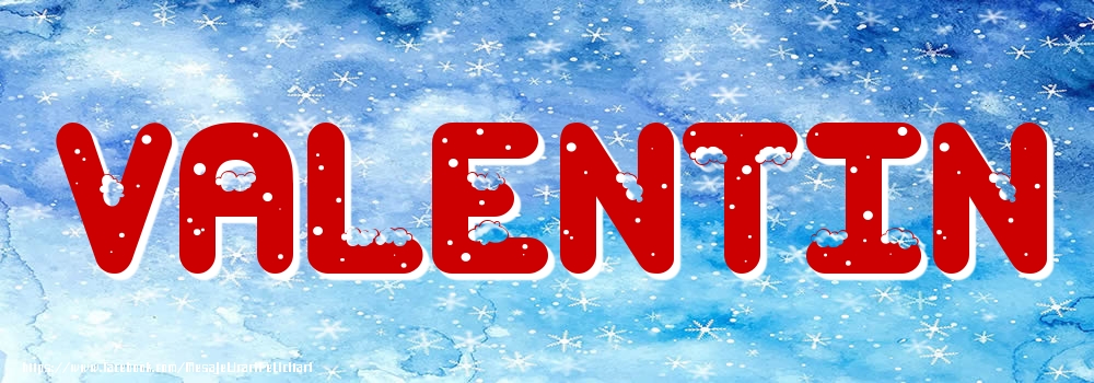 Felicitari cu numele tau - Poza cu numele Valentin - Iarna