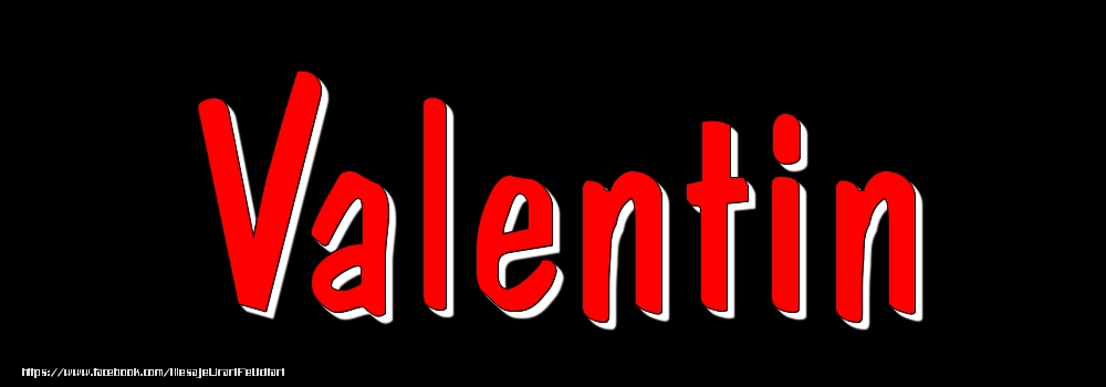 Felicitari cu numele tau - Imagine cu numele Valentin - Rosu pe fundal Negru