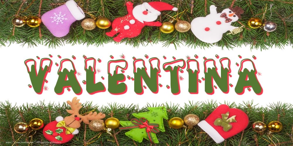 Felicitari cu numele tau - Poza cu numele Valentina de Craciun