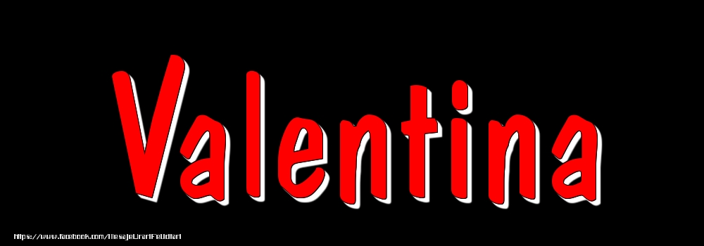 Felicitari cu numele tau - Imagine cu numele Valentina - Rosu pe fundal Negru