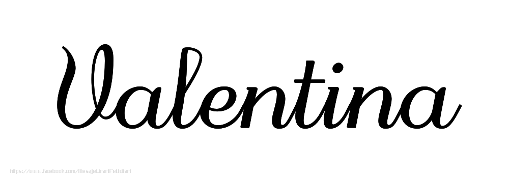 Felicitari cu numele tau - Imagine cu numele Valentina - Scris de mână