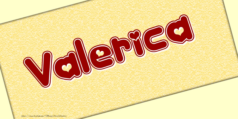 Felicitari cu numele tau - Poza cu numele Valerica - Scris cu inimioare