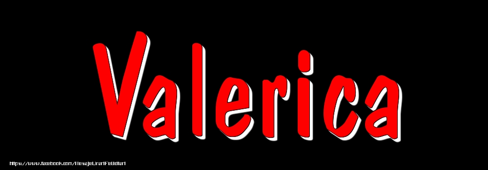 Felicitari cu numele tau - Imagine cu numele Valerica - Rosu pe fundal Negru