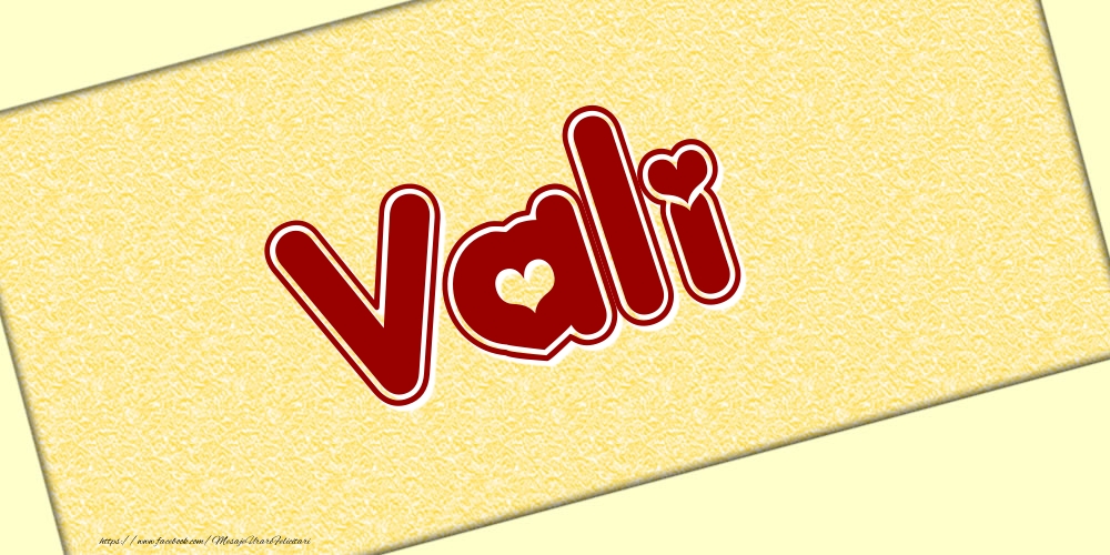 Felicitari cu numele tau - Poza cu numele Vali - Scris cu inimioare