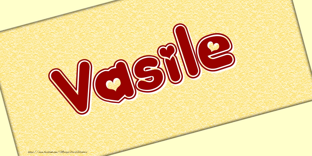 Felicitari cu numele tau - Poza cu numele Vasile - Scris cu inimioare