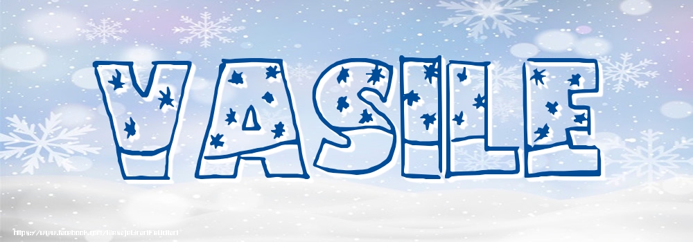 Felicitari cu numele tau - Imagine cu numele Vasile - Iarna