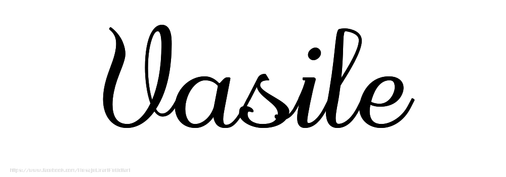 Felicitari cu numele tau - Imagine cu numele Vasile - Scris de mână