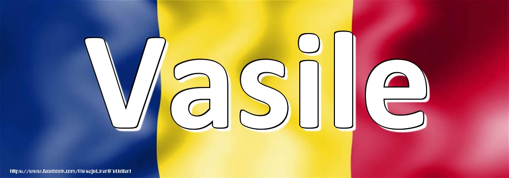 Felicitari cu numele tau - Numele Vasile pe steagul României