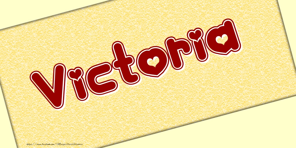 Felicitari cu numele tau - Poza cu numele Victoria - Scris cu inimioare