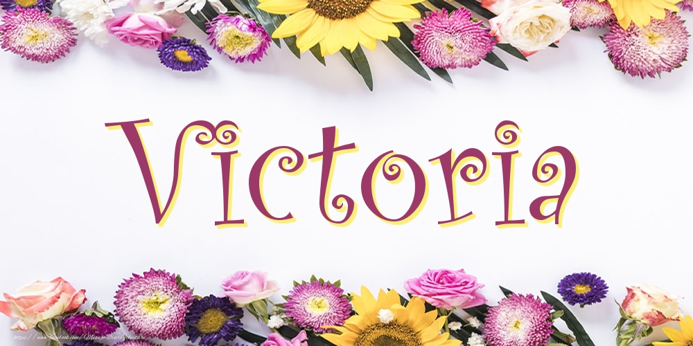 Felicitari cu numele tau - Poza cu numele Victoria - Flori