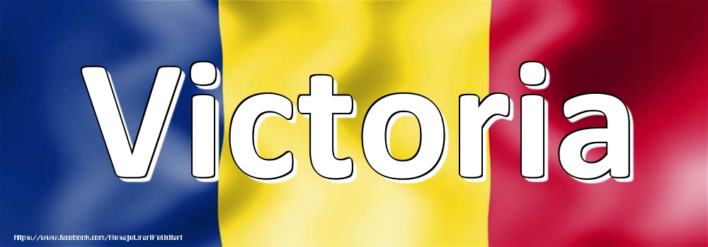 Felicitari cu numele tau - Numele Victoria pe steagul României